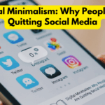 Digital Minimalism: Why People Are Quitting Social Media