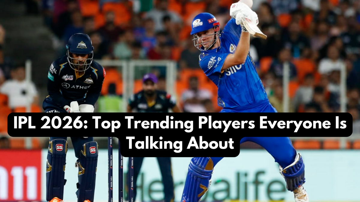 IPL 2026: Top Trending Players Everyone Is Talking About