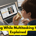 Eating While Multitasking Habit Explained