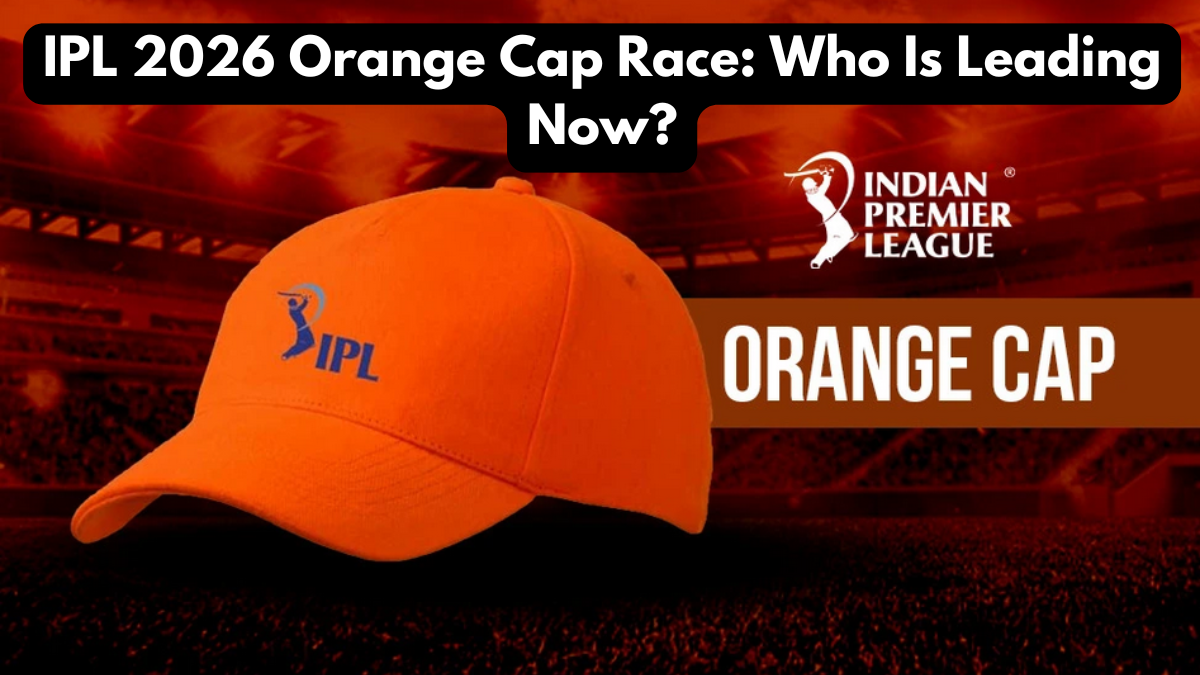 IPL 2026 Orange Cap Race: Who Is Leading Now?