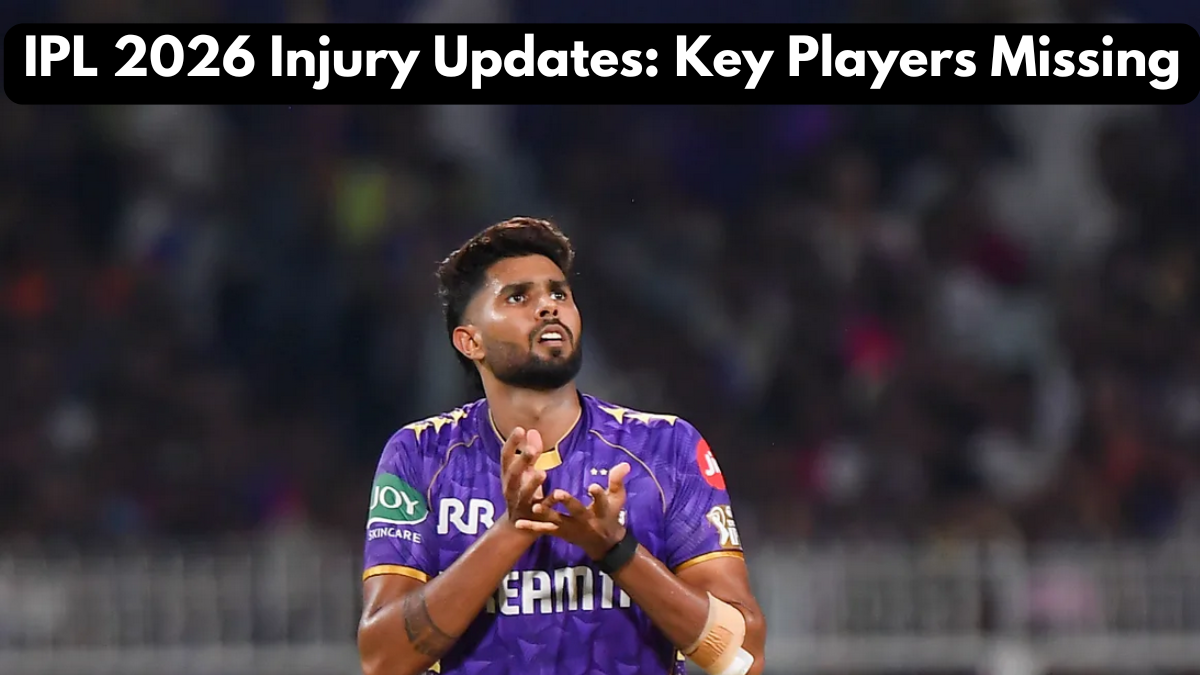 IPL 2026 Injury Updates: Key Players Missing